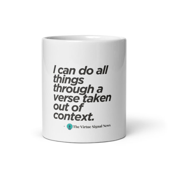 I can do all things through a verse taken out of context.