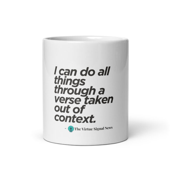I can do all things through a verse taken out of context.